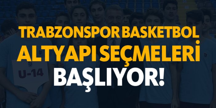 Trabzonspor basketbol altyapı seçmeleri başlıyor!