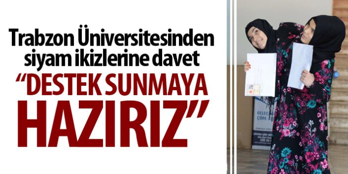 Trabzon Üniversitesinden siyam ikizlerine davet