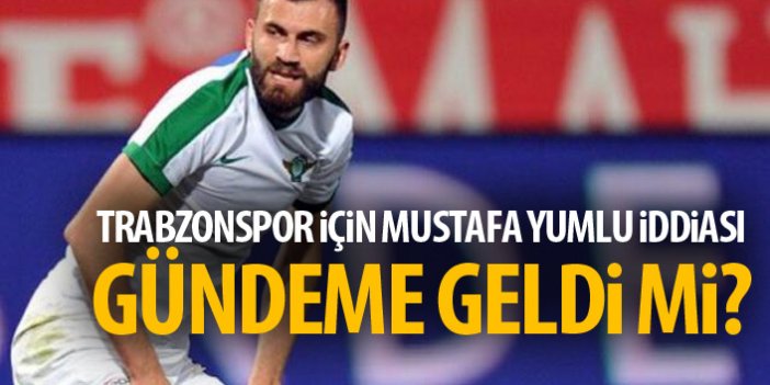 Trabzonspor için Mustafa Yumlu iddiası! Gündeme geldi mi?