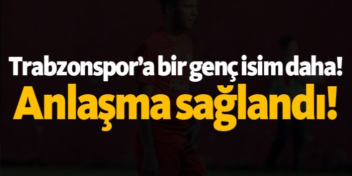 Trabzonspor’a bir genç isim daha!
