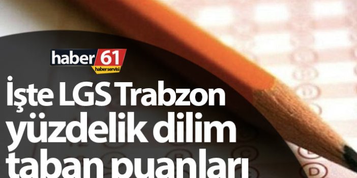 Trabzon lise yüzdelik dilim taban puanları belli oldu! İşte Trabzon LGS tercih robotu