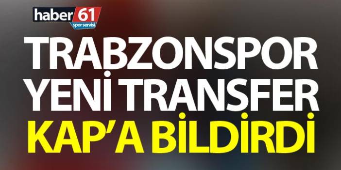 Trabzonspor aha Tunç'un transferini KAP'a bildirdi