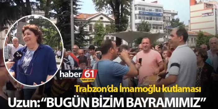 Trabzon'da İmamoğlu kutlaması