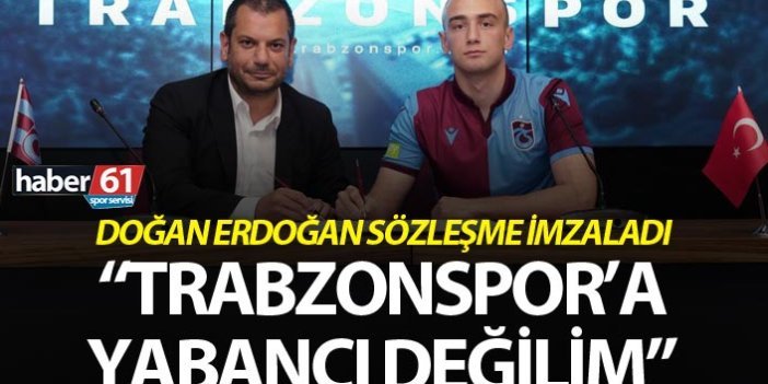 Doğan Erdoğan sözleşme imzaladı - "Trabzonspor'a yabancı değilim"