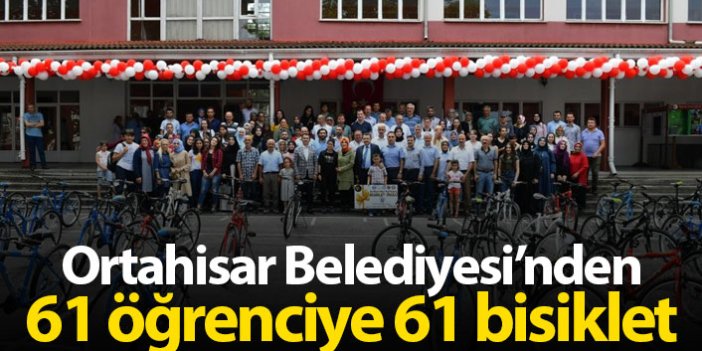 Ortahisar Belediyesi'nden 61 öğrenciye 61 bisiklet!