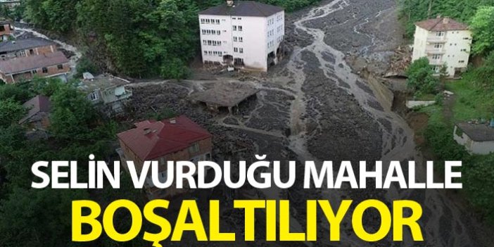 Trabzon'da selin vurduğu mahalle boşaltılıyor