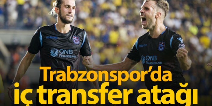 Trabzonspor'da iç transfer atağı!
