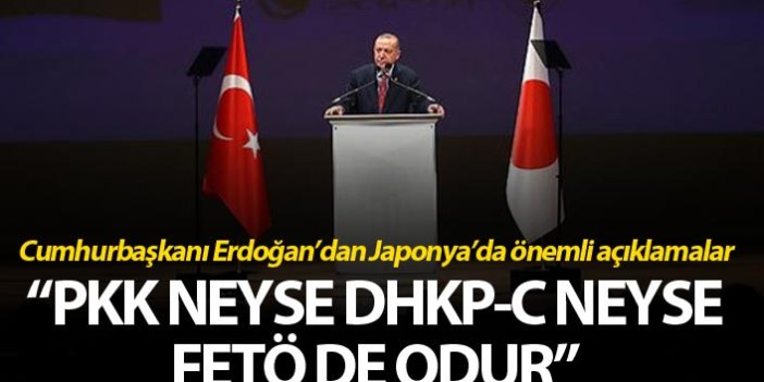 Cumhurbaşkanı Erdoğan: PKK neyse DHKP-C neyse FETÖ de odur