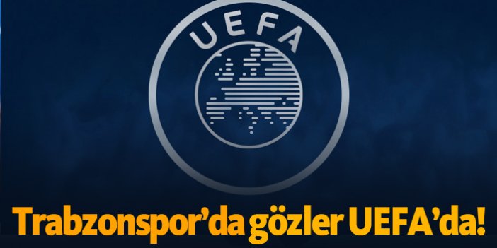 Trabzonspor'da gözler UEFA'da!