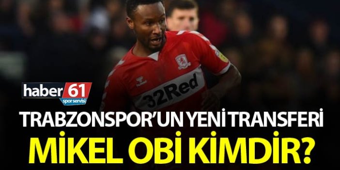 Trabzonspor'un yeni transferi John Mikel Obi kimdir?