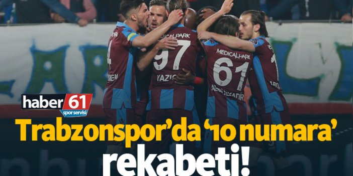 Trabzonspor'da '10 numara' rekabeti