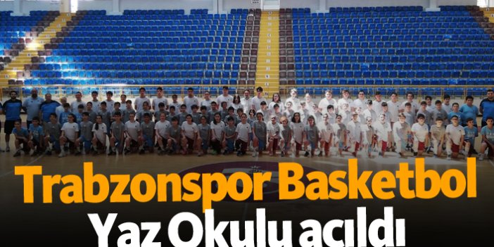 Trabzonspor Basketbol Yaz Okulu açıldı