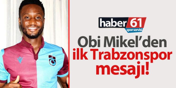 Obi Mikel'den ilk Trabzonspor mesajı