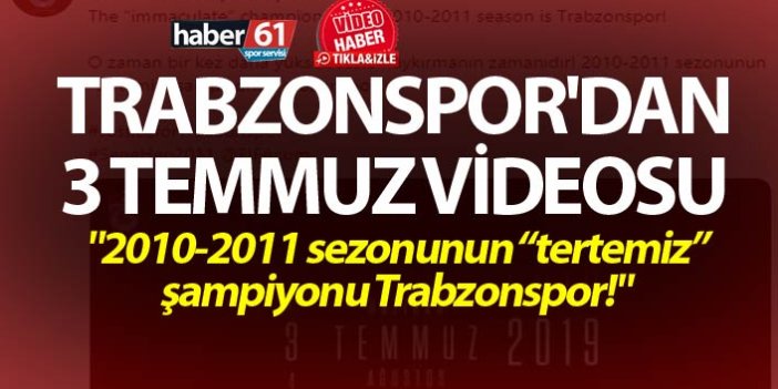 Trabzonspor'dan 3 temmuz videosu - "2010-2011 sezonunun “tertemiz” şampiyonu Trabzonspor!"