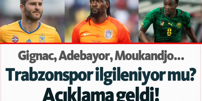 Gignac, Adebayor, Moukandjo ile Trabzonspor ilgileniyor mu?