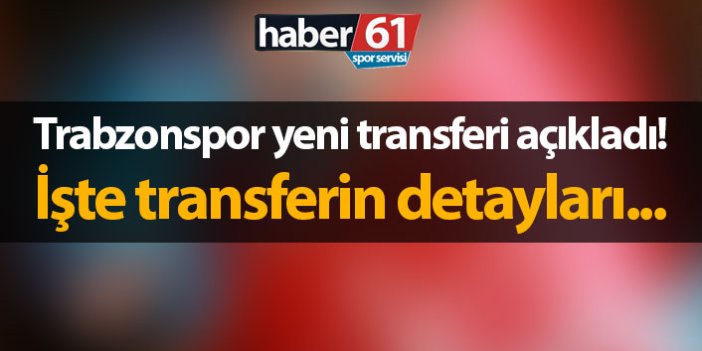 Trabzonspor yeni transferi resmen açıkladı!
