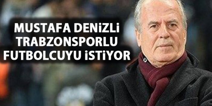Mustafa Denizli Trabzonsporlu oyuncuya talip!