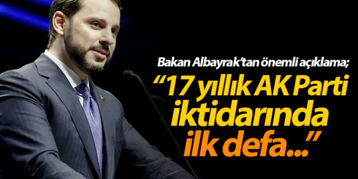 Bakan Berat Albayrak açıkladı: AK Parti iktidarında ilk defa...