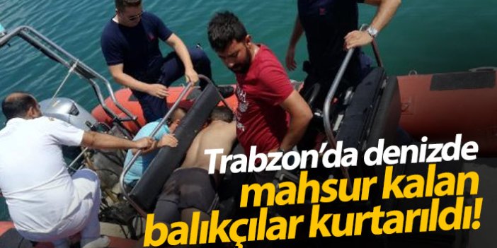 Trabzon Of'ta denizde mahsur kalanlar kurtarıldı!