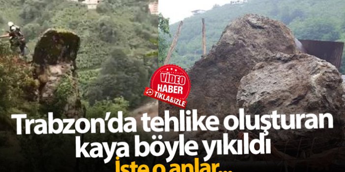 Trabzon'da dev kayanın düşürülme anı kamerada
