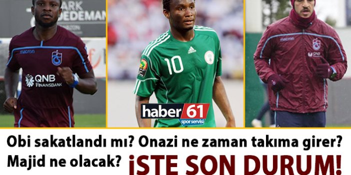Trabzonspor’da sakatlarda son durum? Obi, Onazi, Hosseini…