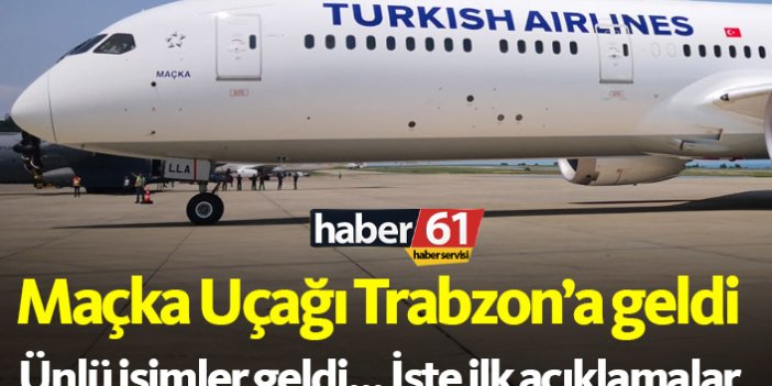 THY'nin rüya uçağı Maçka, Eren Bülbül için Trabzon'a geldi!