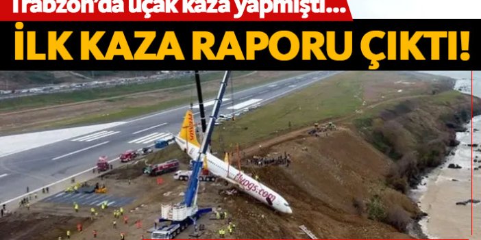 Trabzon'da kaza yağan uçağın ilk kaza raporu geldi