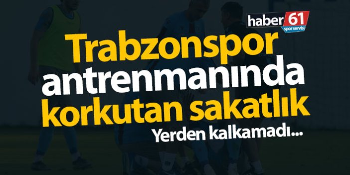 Trabzonspor antrenmanında korkutan sakatlık!