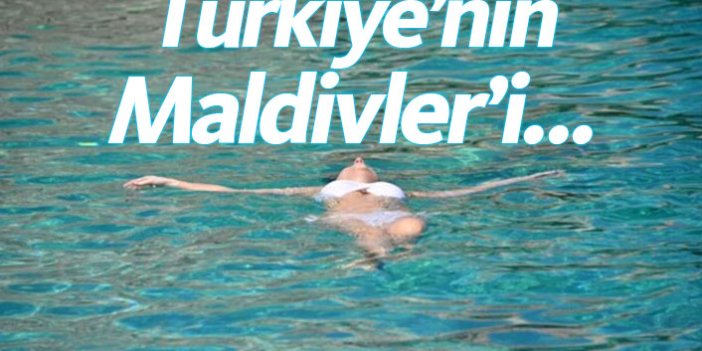 Türkiye'nin Maldivler'i...