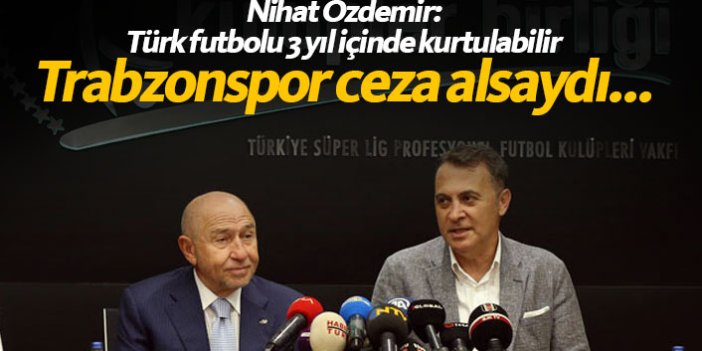 "Trabzonspor ceza alsaydı büyük üzüntü duyacaktık"
