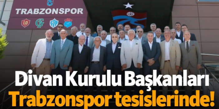 Divan Kurulu Başkanları Trabzonspor tesislerinde!