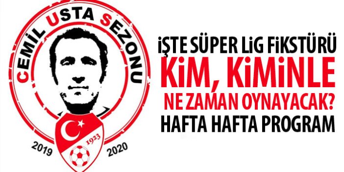 İşte 2019-2020 Süper Lig Cemil Usta sezonu fikstürü