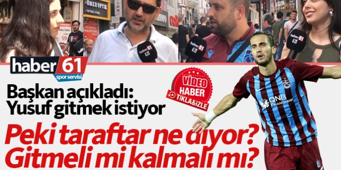 Trabzonspor'da Yusuf Yazıcı sizce gitmeli mi kalmalı mı?