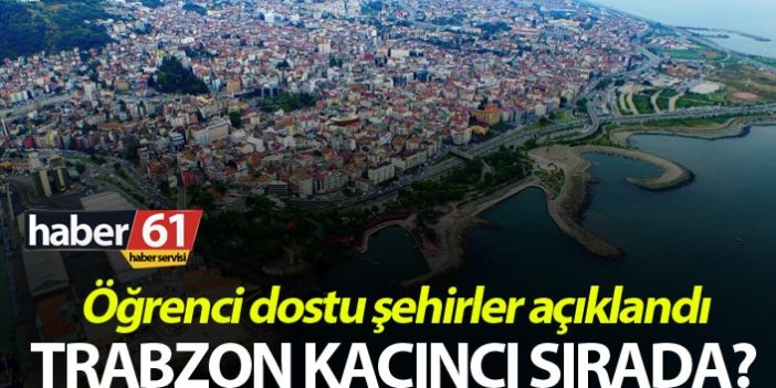 Öğrenci dostu şehirler - Trabzon bakın kaçıncı sırada