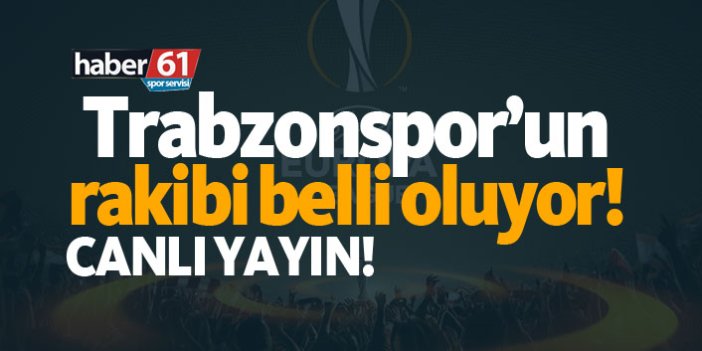 Trabzonspor'un Avrupa Kupaları'nda rakibi belli oluyor! - CANLI YAYIN