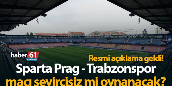 Sparta Prag - Trabzonspor maçı seyircisiz mi oynanacak?