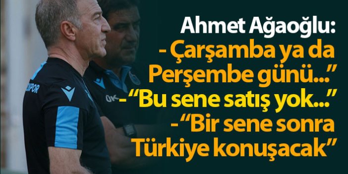 Ahmet Ağaoğlu: "Çarşamba ya da Perşembe günü..."