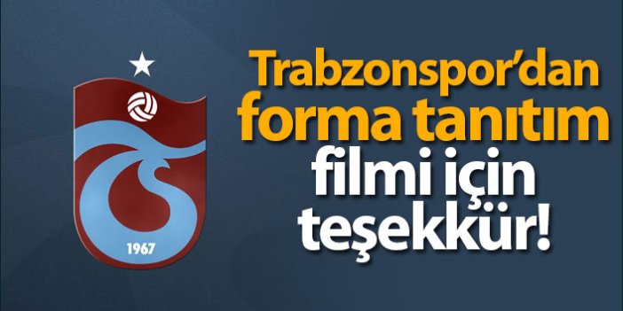 Trabzonspor'dan forma tanıtım filmi için teşekkür!