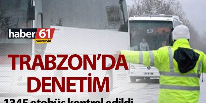 Trabzon’da yolcu ve tur otobüslerine denetim