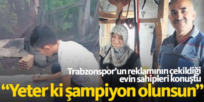 Trabzonspor'un reklamının çekildiği evin sahibi ücret bile almadı