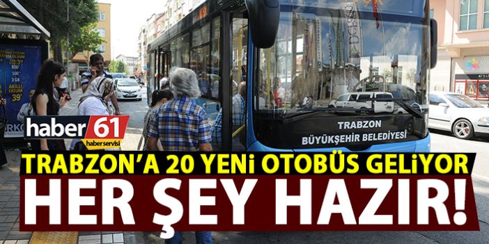 Trabzon’a 20 yeni otobüs geliyor