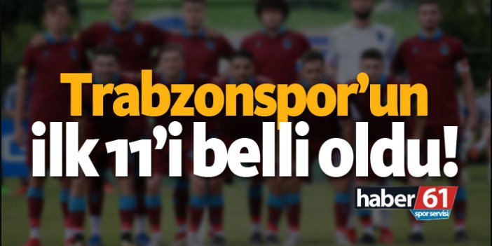 Trabzonspor'un Hoffenheim maçı ilk 11'i belli oldu!