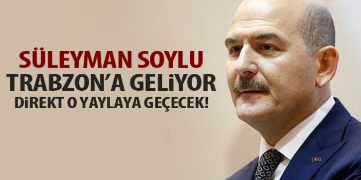 Süleyman Soylu Trabzon’a geliyor
