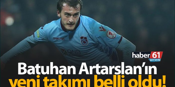 Batuhan Artarslan'ın yeni takımı belli oldu!