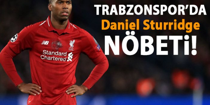 Trabzonspor'da Daniel Sturridge nöbeti
