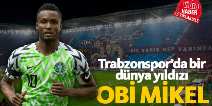 Trabzonspor'da bir dünya yıldızı: Obi Mikel