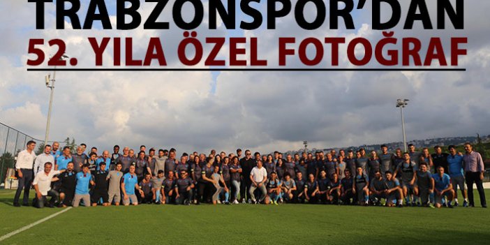 Trabzonspor antrenmanı öncesi 52. yıl pozu