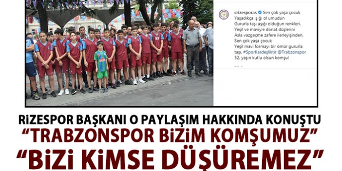 Rizespor başkanından Trabzonspor açıklaması: Bizi kimse düşüremez!