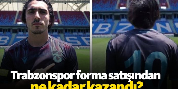 Trabzonspor forma satışından ne kadar kazandı?