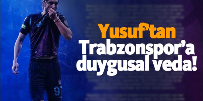 Yusuf Yazıcı'dan Trabzonspor'a duygusal veda: "Şehrimin dar sokaklarında..."
